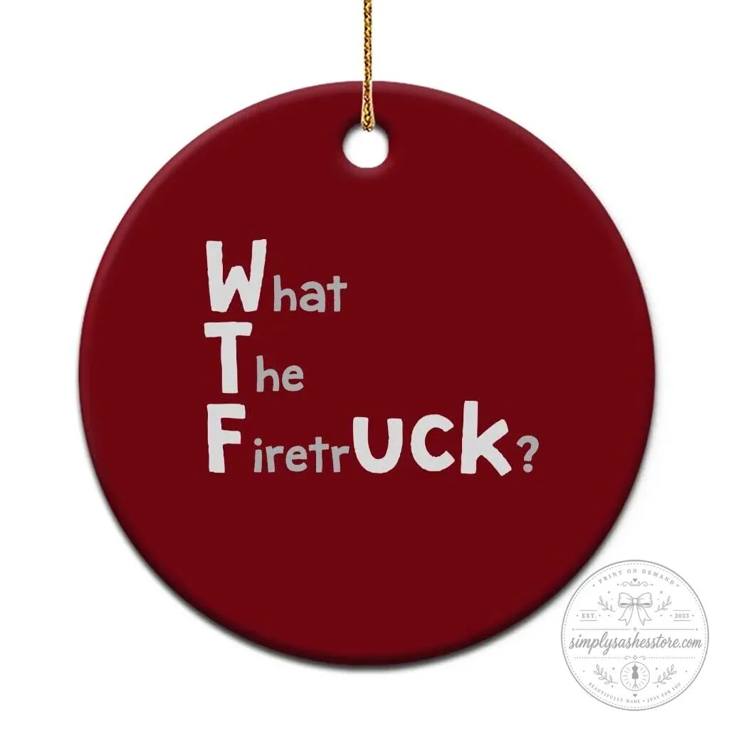Funny Firefighter What The Firetruck Wordplay Humor Ceramic Christmas Ornament